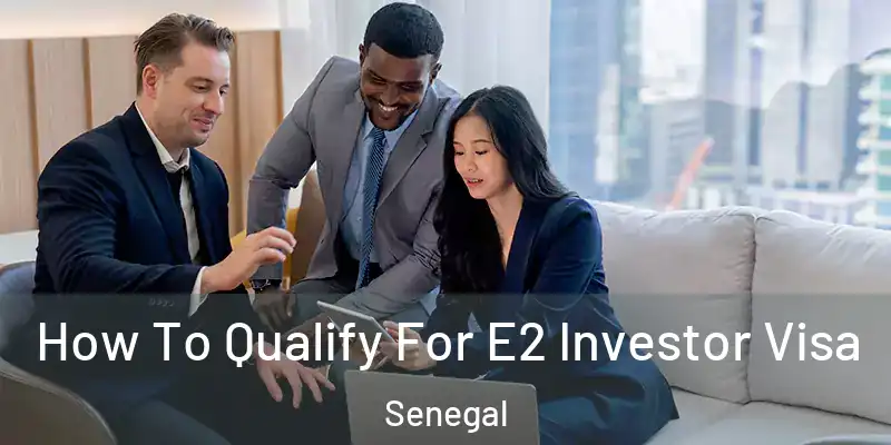  How To Qualify For E2 Investor Visa Senegal