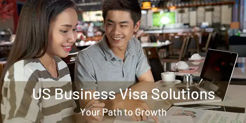  US Business Visa Solutions Your Path to Growth